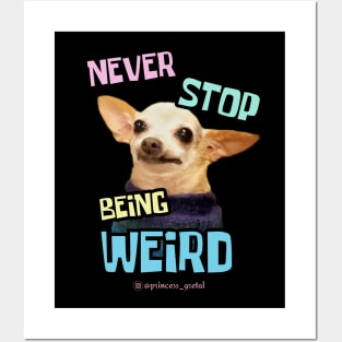 Never Stop Being Weird Posters and Art